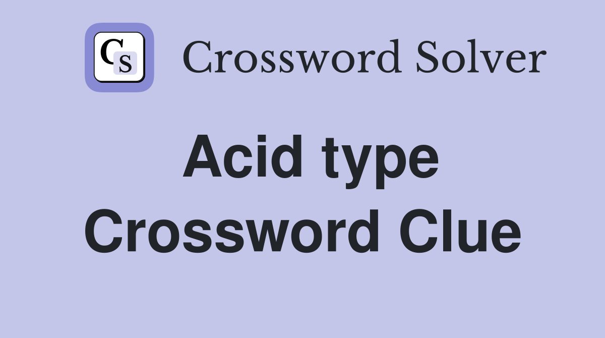 Acid type Crossword Clue Answers Crossword Solver